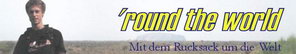 Round The World - Mit dem Rucksack um die Welt